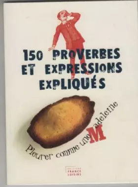 Couverture du produit · 150 proverbes et expressions expliqués