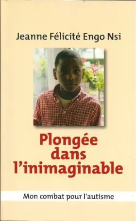 Couverture du produit · PLONGÉE DANS L'INIMAGINABLE. Mon combat pour l'autisme