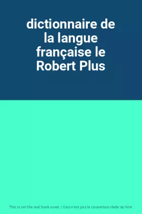Couverture du produit · dictionnaire de la langue française le Robert Plus