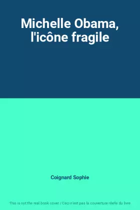 Couverture du produit · Michelle Obama, l'icône fragile