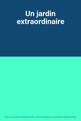 Couverture du produit · Un jardin extraordinaire