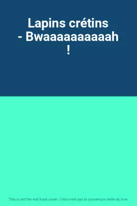 Couverture du produit · Lapins crétins - Bwaaaaaaaaaah !