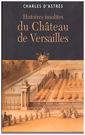 Couverture du produit · Histoires insolites du Château de Versailles