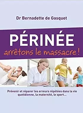 Couverture du produit · Périnée, arrêtons le massacre