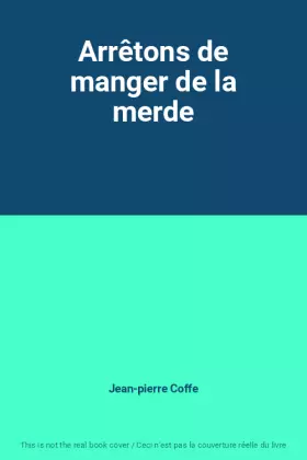 Couverture du produit · Arrêtons de manger de la merde