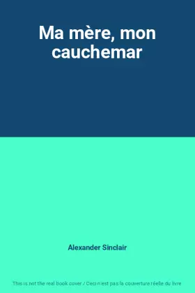 Couverture du produit · Ma mère, mon cauchemar