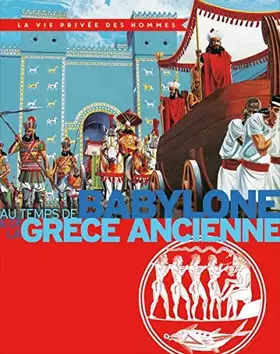 Couverture du produit · AU TEMPS DE BABYLONE & DE LA GRECE ANCIENNE