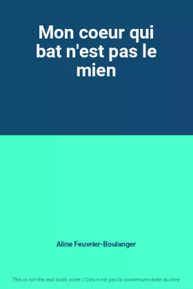 Couverture du produit · Mon coeur qui bat n'est pas le mien