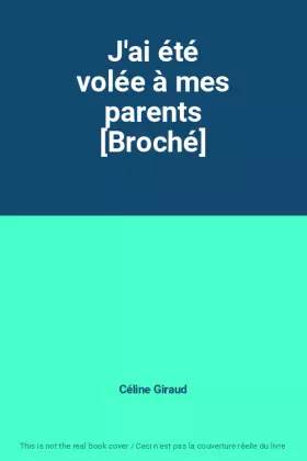 Couverture du produit · J'ai été volée à mes parents [Broché]