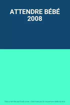 Couverture du produit · ATTENDRE BÉBÉ 2008