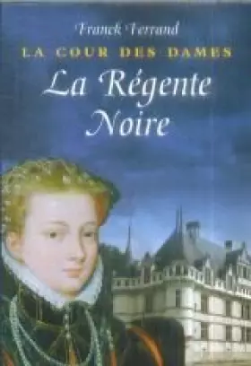 Couverture du produit · La Cour Des Dames 1, La Regente Noire