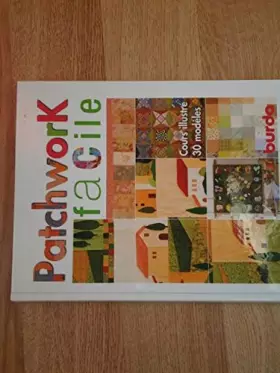 Couverture du produit · Patchwork facile : Cours illustré - 30 modèles