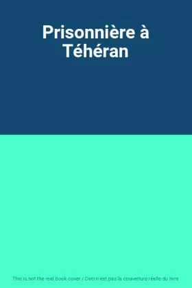 Couverture du produit · Prisonnière à Téhéran