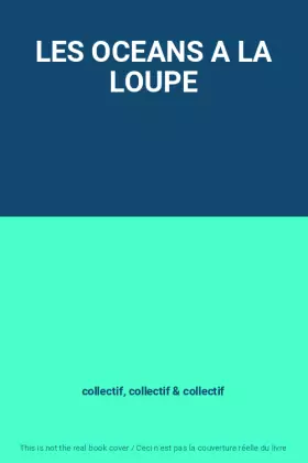 Couverture du produit · LES OCEANS A LA LOUPE