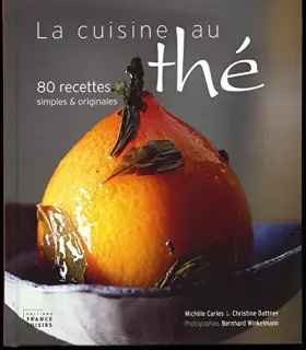 Couverture du produit · La cuisine au thé, 80 recettes simples et originales