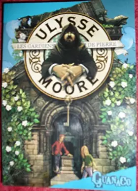 Couverture du produit · ulysse moore les gardiens de pierre tome 5