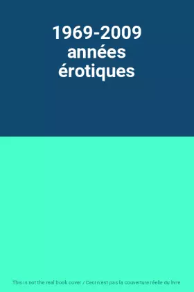 Couverture du produit · 1969-2009 années érotiques