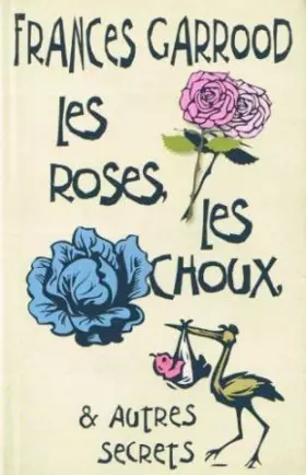 Couverture du produit · Les roses, les choux, et autres secrets