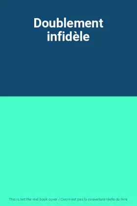 Couverture du produit · Doublement infidèle