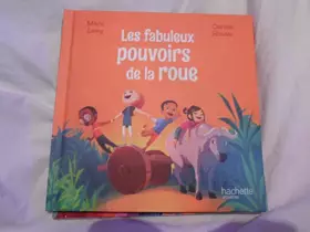 Couverture du produit · les fabuleux pouvoirs de la roue