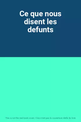Couverture du produit · Ce que nous disent les defunts