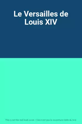 Couverture du produit · Le Versailles de Louis XIV