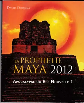 Couverture du produit · LA PROPHETIE MAYA 2012