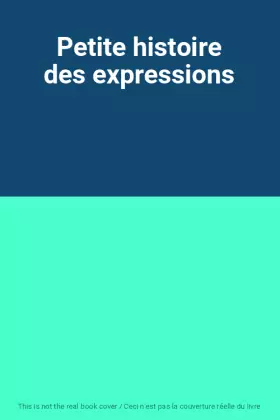 Couverture du produit · Petite histoire des expressions