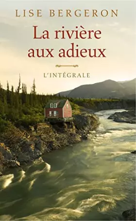 Couverture du produit · La rivière aux adieux - L'intégrale