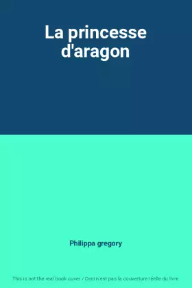 Couverture du produit · La princesse d'aragon