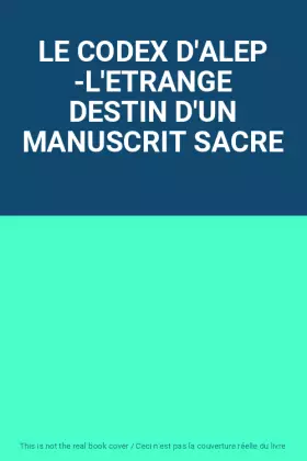 Couverture du produit · LE CODEX D'ALEP -L'ETRANGE DESTIN D'UN MANUSCRIT SACRE