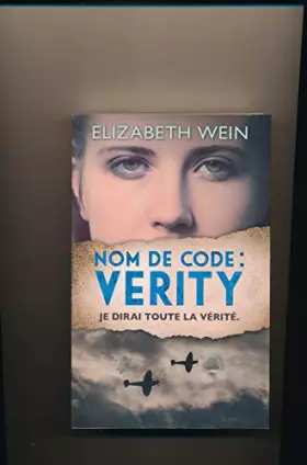 Couverture du produit · Nom de code : Verity Je dirai toute la vérité
