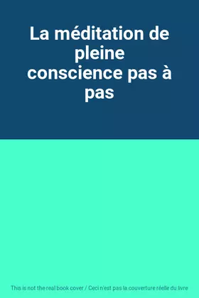 Couverture du produit · La méditation de pleine conscience pas à pas