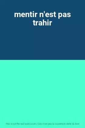 Couverture du produit · mentir n'est pas trahir