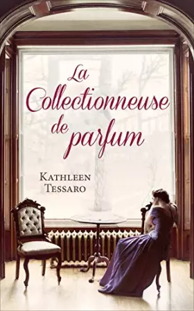 Couverture du produit · La collectionneuse de parfum [Paperback Bunko] Kathleen Tessaro [Unknown Binding] [Unknown Binding] [Unknown Binding] [Unknown Binding] [Unk
