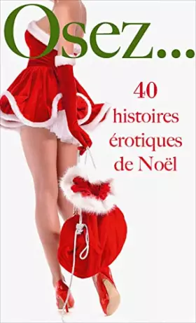 Couverture du produit · Osez... 40 histoires érotiques de Noël