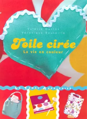 Couverture du produit · TOILE CIREE LA VIE EN COULEURS
