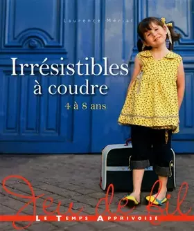 Couverture du produit · IRRESISTIBLE A COUDRE 4 à 8 ans