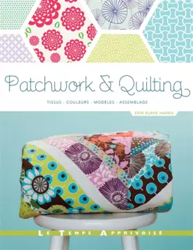 Couverture du produit · Patchwork & Quilting _ Tissus, Couleurs, Modèles, Assemblage