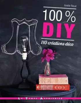 Couverture du produit · 100 % DIY 110 créations déco