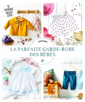 Couverture du produit · La Parfaite garde-robe des bébés
