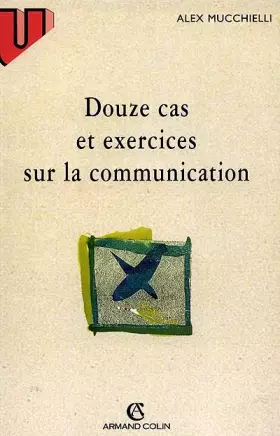 Couverture du produit · Douze cas et exercices sur la communication