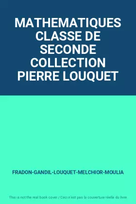 Couverture du produit · MATHEMATIQUES CLASSE DE SECONDE COLLECTION PIERRE LOUQUET