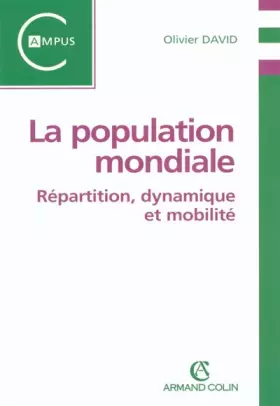 Couverture du produit · La population mondiale : Répartition, dynamique et mobilité