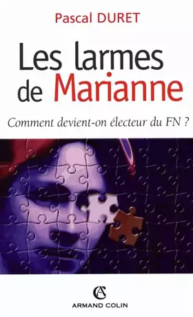 Couverture du produit · Les larmes de Marianne : Comment devient-on électeur du FN ?