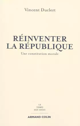 Couverture du produit · Réinventer la République: Une constitution morale
