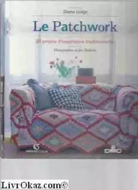 Couverture du produit · LE PATCHWORK. 25 projets d'inspiration traditionnelle