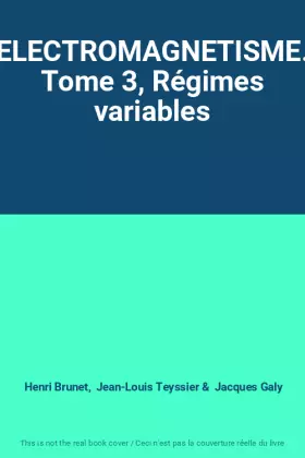 Couverture du produit · ELECTROMAGNETISME. Tome 3, Régimes variables