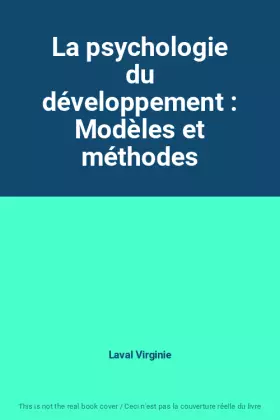 Couverture du produit · La psychologie du développement : Modèles et méthodes