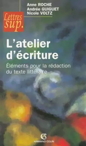 Couverture du produit · L'atelier d'écriture : Eléments pour la rédaction du texte littéraire